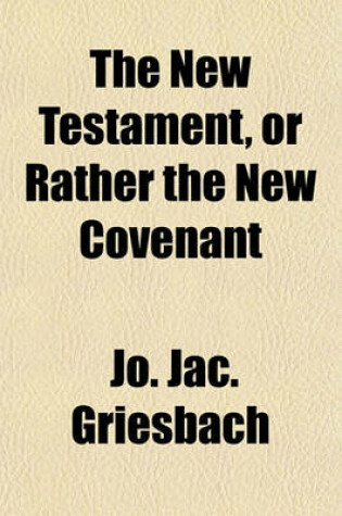 Cover of The New Testament, or Rather the New Covenant