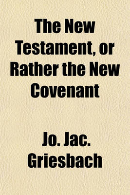 Book cover for The New Testament, or Rather the New Covenant