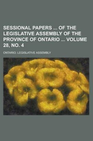 Cover of Sessional Papers of the Legislative Assembly of the Province of Ontario Volume 28, No. 4