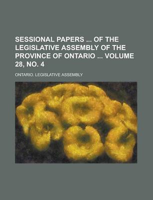 Book cover for Sessional Papers of the Legislative Assembly of the Province of Ontario Volume 28, No. 4