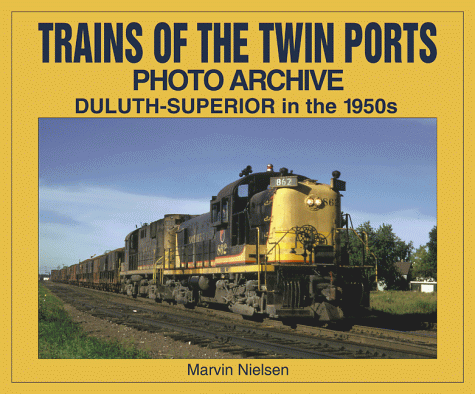 Book cover for Trains of the Twin Ports Photos Archive