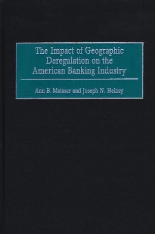 Cover of The Impact of Geographic Deregulation on the American Banking Industry