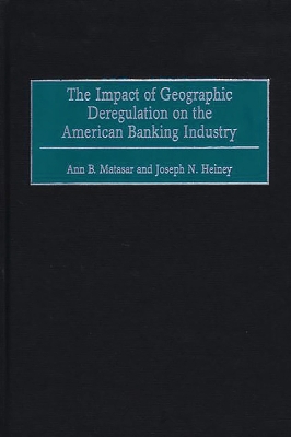 Book cover for The Impact of Geographic Deregulation on the American Banking Industry