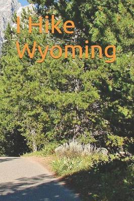 Book cover for I Hike Wyoming