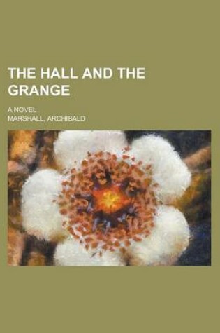 Cover of The Hall and the Grange; A Novel