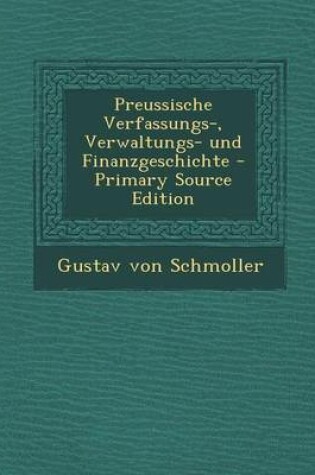 Cover of Preussische Verfassungs-, Verwaltungs- Und Finanzgeschichte - Primary Source Edition