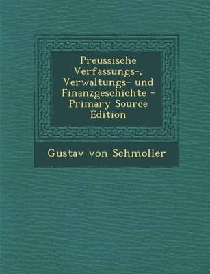 Book cover for Preussische Verfassungs-, Verwaltungs- Und Finanzgeschichte - Primary Source Edition