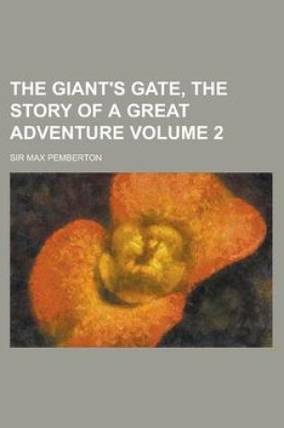 Cover of The Giant's Gate, the Story of a Great Adventure Volume 2