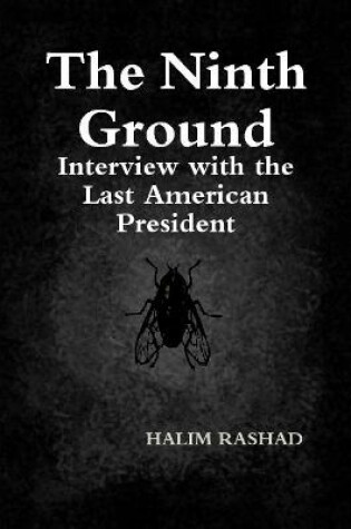 Cover of The Ninth Ground: Interview with the Last American President