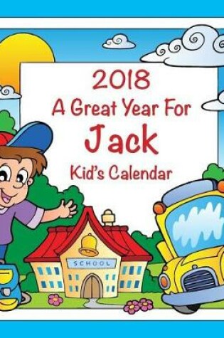 Cover of 2018 - A Great Year for Jack Kid's Calendar