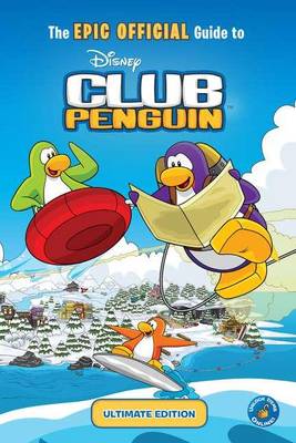 Book cover for The Epic Official Guide to Club Penguin: Ultimate Edition