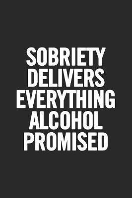 Book cover for Sobriety Delivers Everything Alcohol Promised