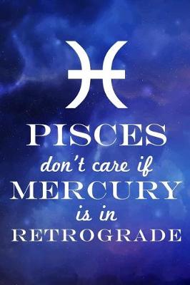 Book cover for Pisces Don't Care If Mercury Is in Retrograde