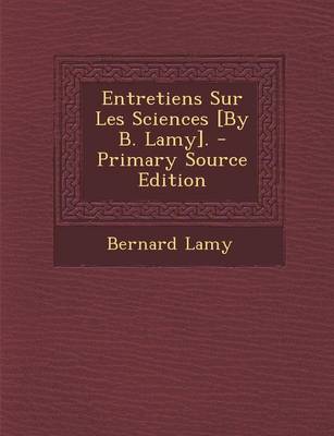 Book cover for Entretiens Sur Les Sciences [By B. Lamy].