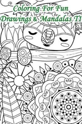 Cover of Coloring for Fun - Drawings & Mandalas T1