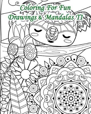 Cover of Coloring for Fun - Drawings & Mandalas T1