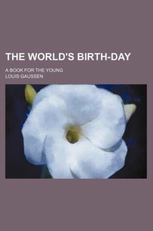 Cover of The World's Birth-Day; A Book for the Young