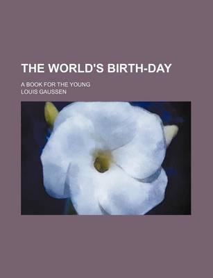 Book cover for The World's Birth-Day; A Book for the Young