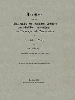 Cover of UEbersicht UEber Die Jahresberichte Der OEffentlichen Anstalten Zur Technischen Untersuchung Von Nahrungs- Und Genussmitteln Im Deutschen Reich Fur Das Jahr 1902