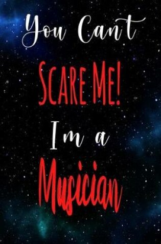 Cover of You Can't Scare Me! I'm A Musician