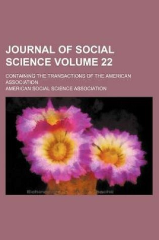 Cover of Journal of Social Science; Containing the Transactions of the American Association Volume 22