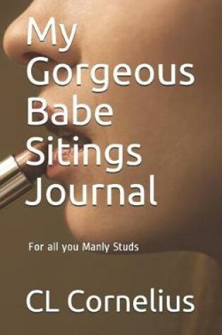 Cover of My Gorgeous Babe Sitings Journal
