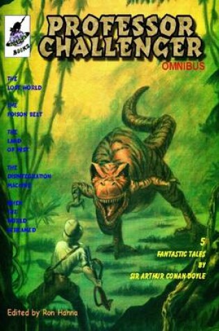 Cover of Professor Challenger Omnibus: The Lost World, The Poison Belt, The Land of Mist, The Disintegration Machine, When The World Steamed