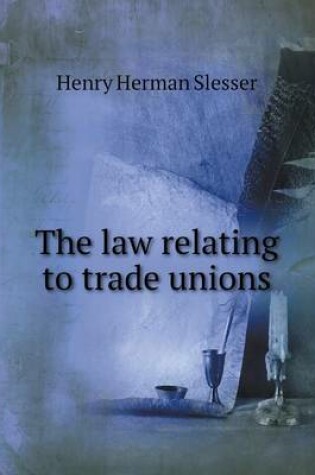 Cover of The law relating to trade unions