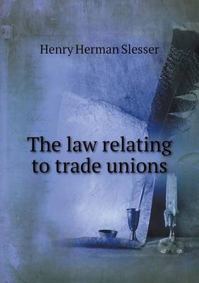 Book cover for The law relating to trade unions