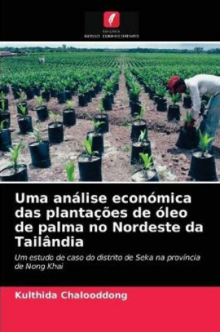 Cover of Uma análise económica das plantações de óleo de palma no Nordeste da Tailândia