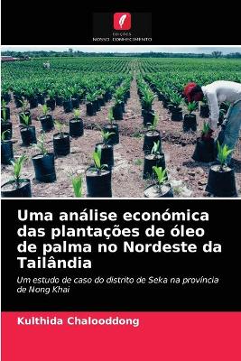 Book cover for Uma análise económica das plantações de óleo de palma no Nordeste da Tailândia