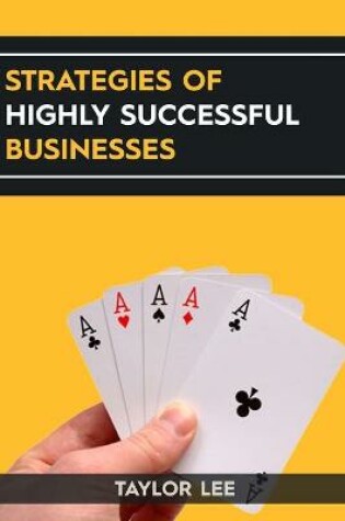 Cover of Strategies of Highly Successful Businesses