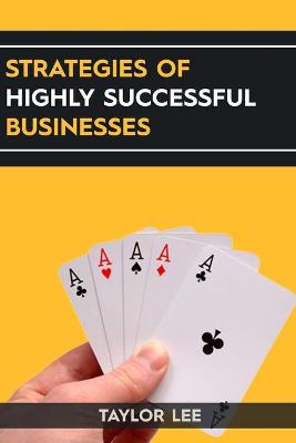 Cover of Strategies of Highly Successful Businesses