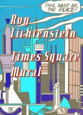 Book cover for Roy Lichtenstein: Times Square Mural