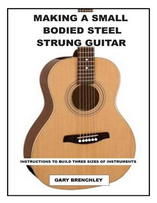 Cover of Making a Small Bodied Steel Strung Guitar
