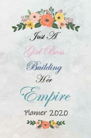 Cover of Just A Girl Boss Building Her Empire Planner 2020