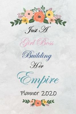 Book cover for Just A Girl Boss Building Her Empire Planner 2020