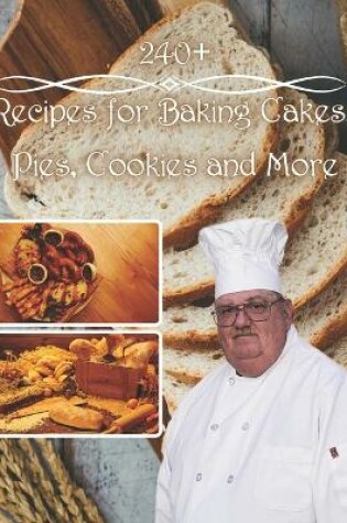 Cover of 240+Recipes for Baking Cakes, Pies, Cookies and More