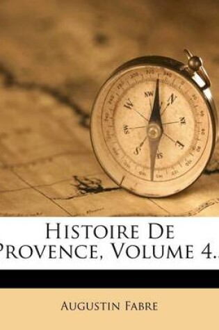 Cover of Histoire de Provence, Volume 4...