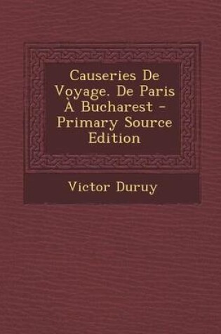 Cover of Causeries de Voyage. de Paris a Bucharest