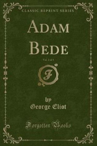 Cover of Adam Bede, Vol. 2 of 3 (Classic Reprint)