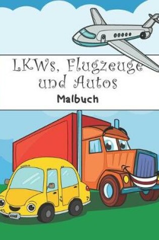 Cover of LKWs, Flugzeuge und Autos Malbuch