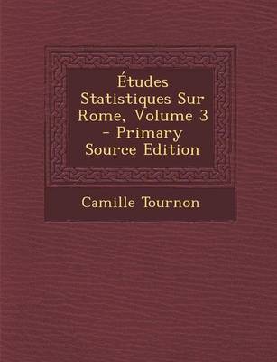 Book cover for Etudes Statistiques Sur Rome, Volume 3