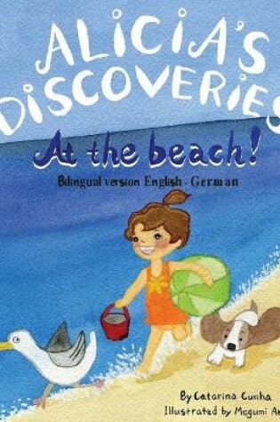 Cover of Alicia's Discoveries at the beach! Bilingual English-German