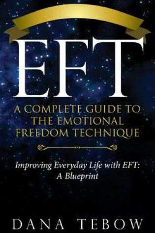 Cover of Eft: A Complete Guide to the Emotional Freedom Technique