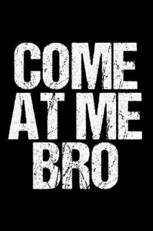 Cover of Come at Me Bro