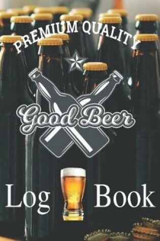 Cover of Premium Quality Good Beer Log Book