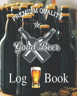 Book cover for Premium Quality Good Beer Log Book