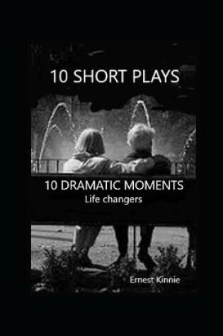 Cover of 10 Short Plays 10 Dramatic Moments