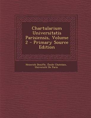 Book cover for Chartularium Universitatis Parisiensis, Volume 2